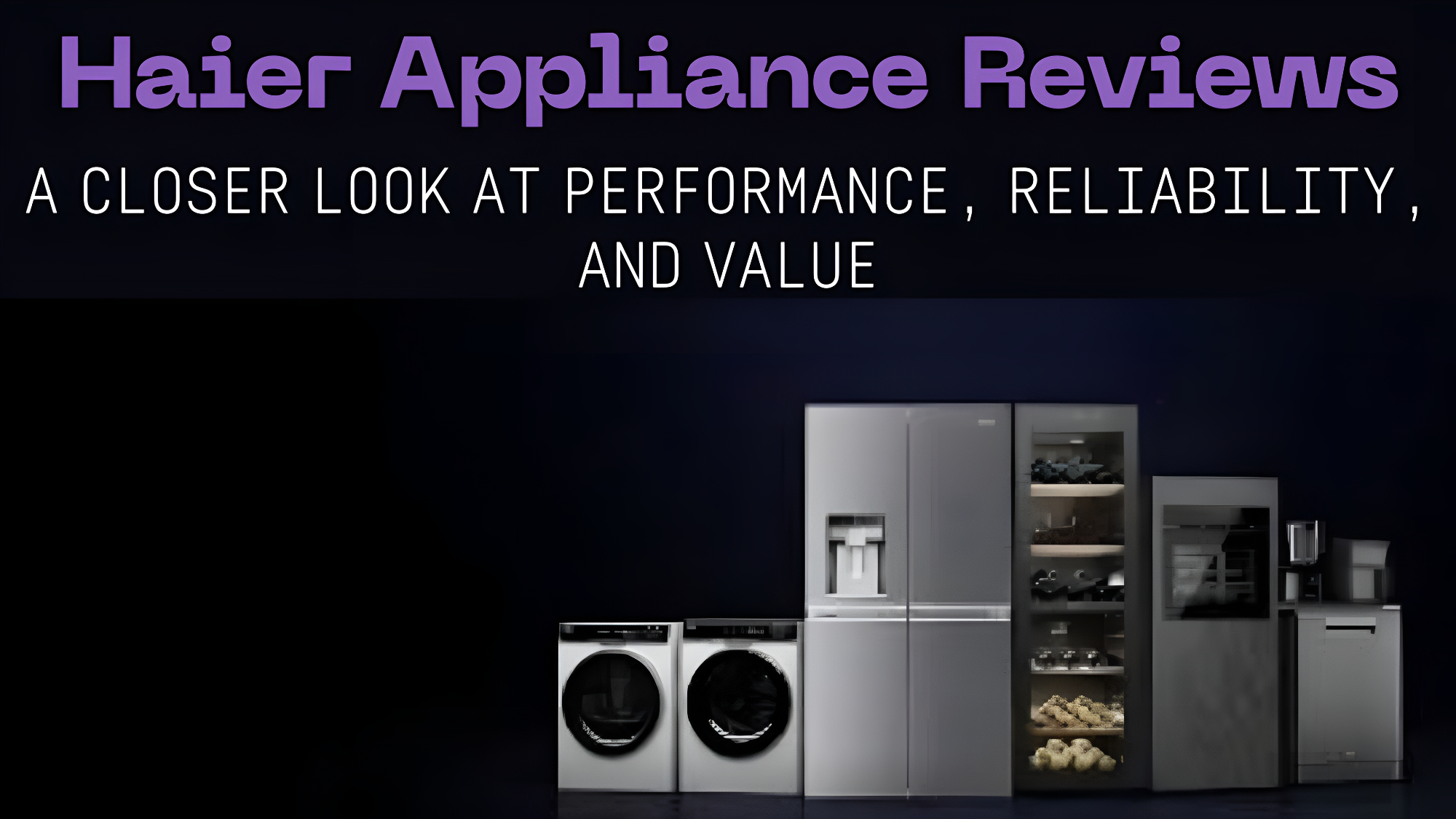 Haier Appliance Reviews: A Closer Look at Performance, Reliability, and Value