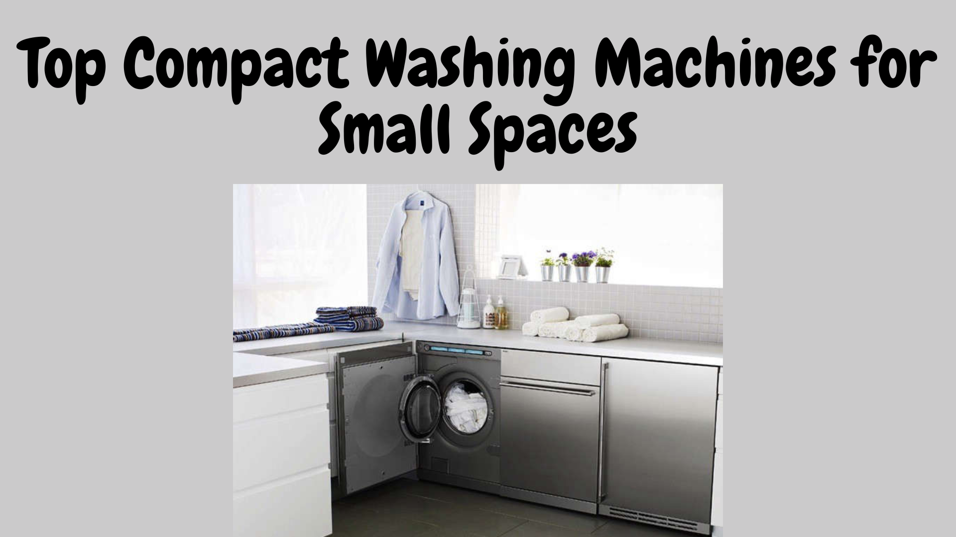 Top Compact Washing Machines for Small Spaces