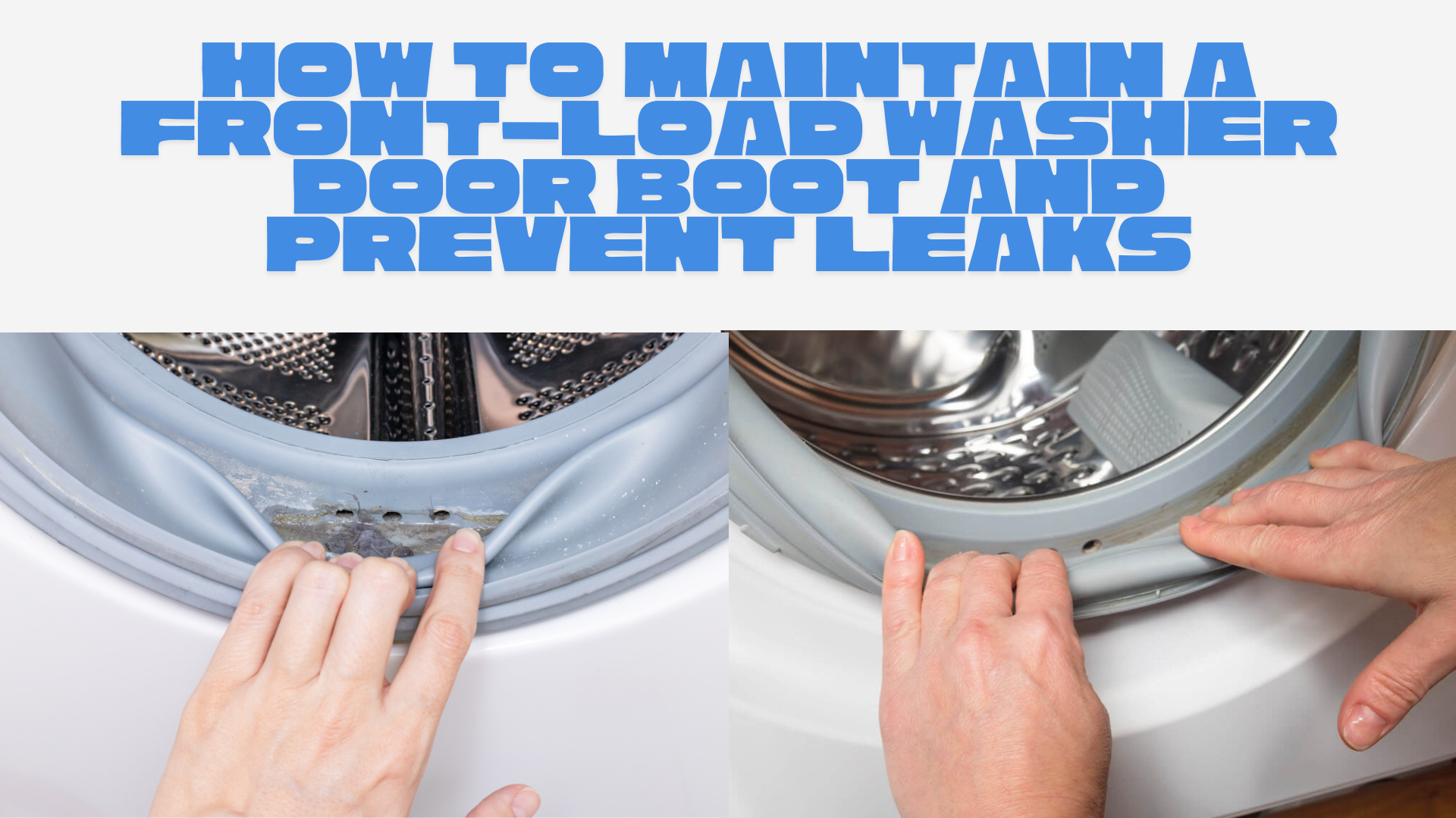 How to Maintain a Front-Load Washer Door Boot and Prevent Leaks