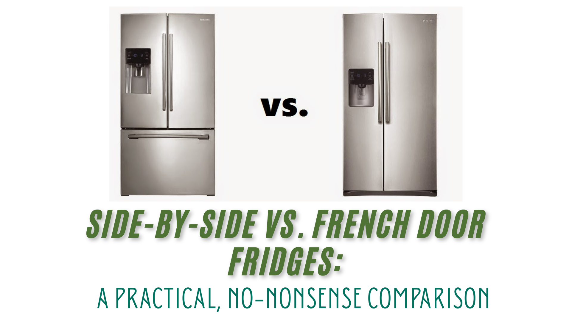 Side-by-Side vs. French Door Fridges: A Practical, No-Nonsense Comparison