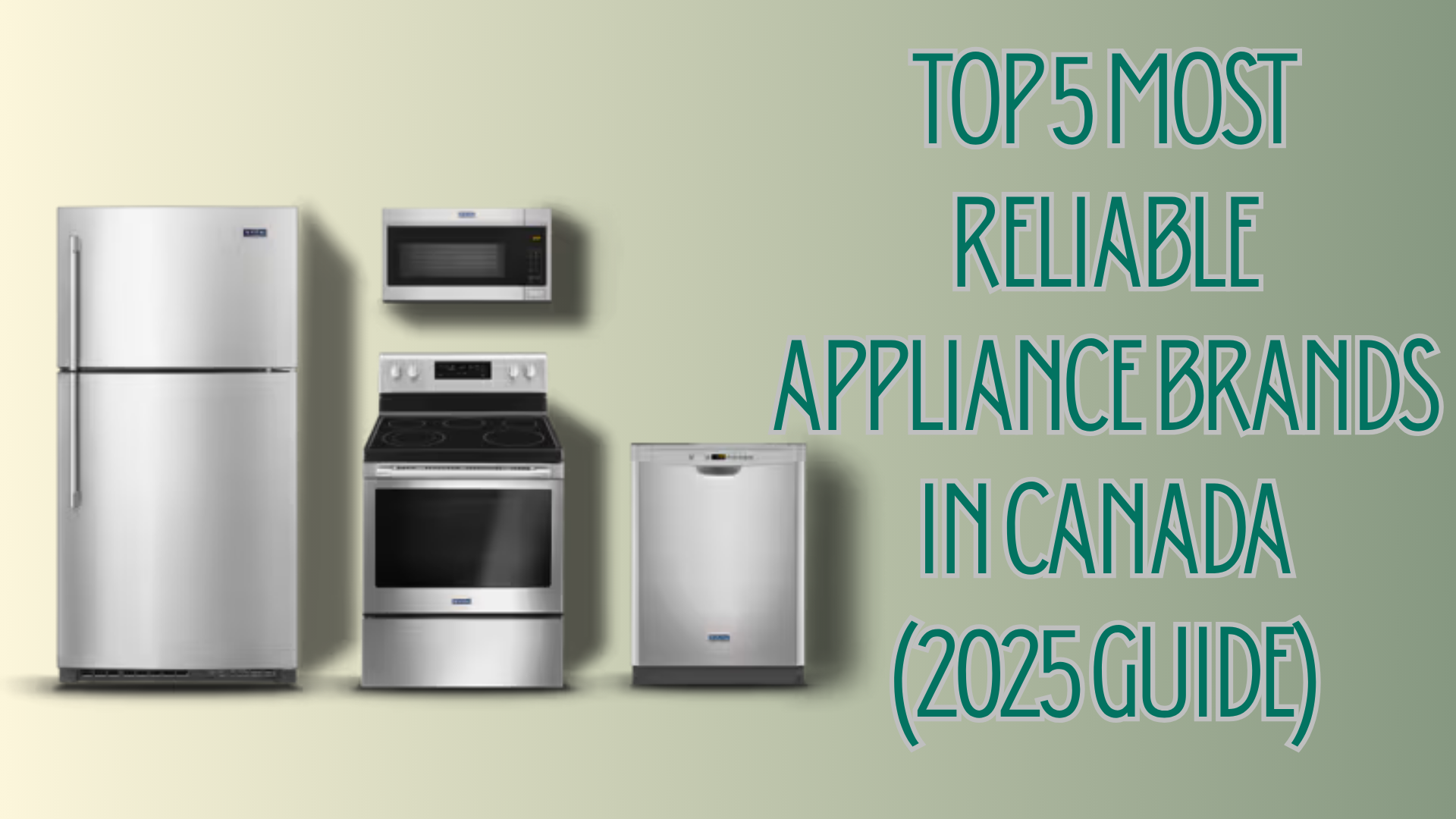 Top 5 Most Reliable Appliance Brands in Canada (2025 Guide) Top 5 Most Reliable Appliance Brands in Canada (2025 Guide)