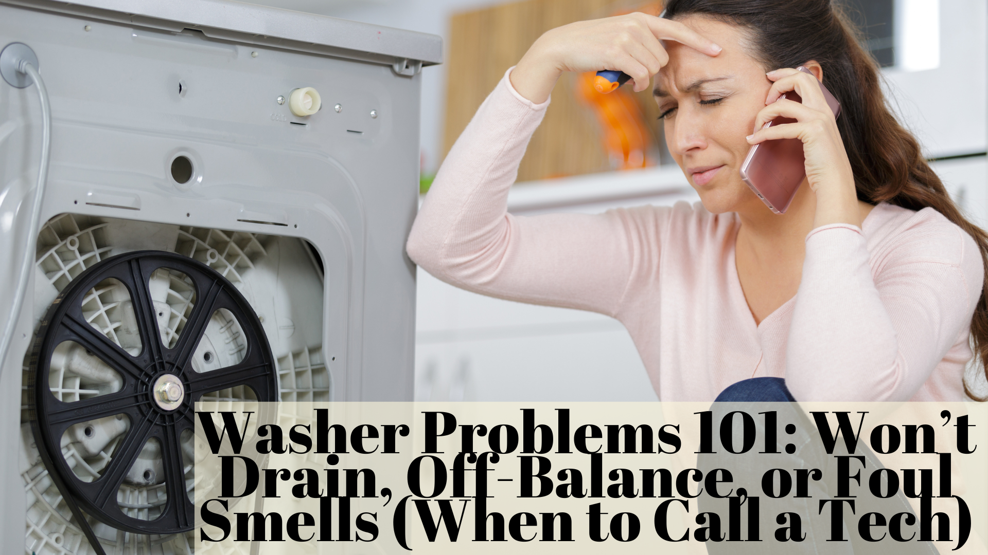 Washer Problems 101: Won’t Drain, Off-Balance, or Foul Smells (When to Call a Tech)