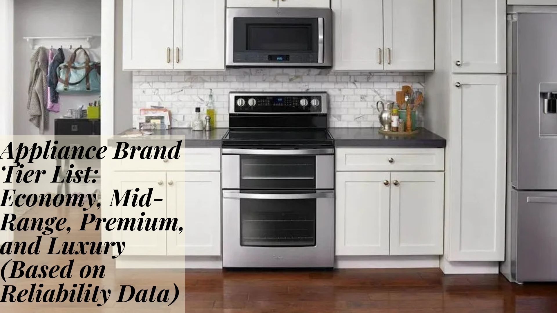 Appliance Brand Tier List: Economy, Mid-Range, Premium, and Luxury (Based on Reliability Data)