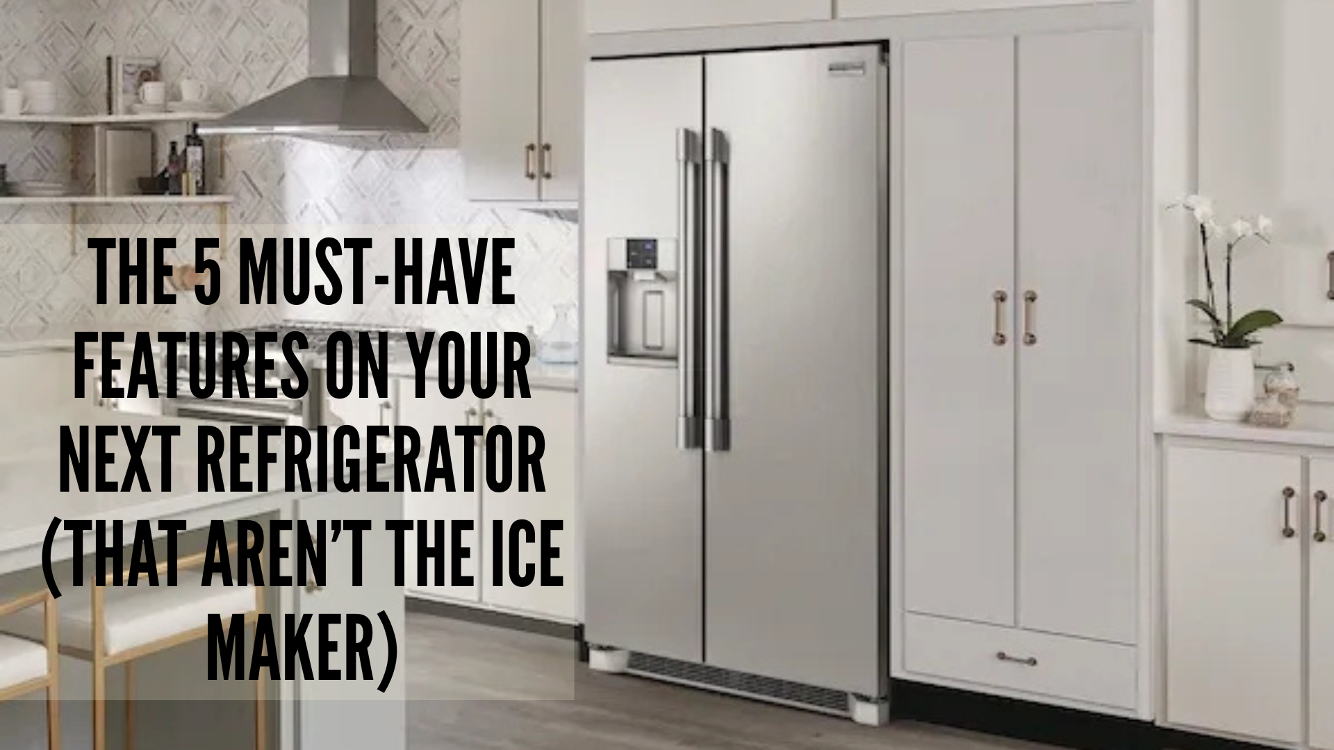 The 5 Must-Have Features on Your Next Refrigerator (That Aren’t the Ice Maker)