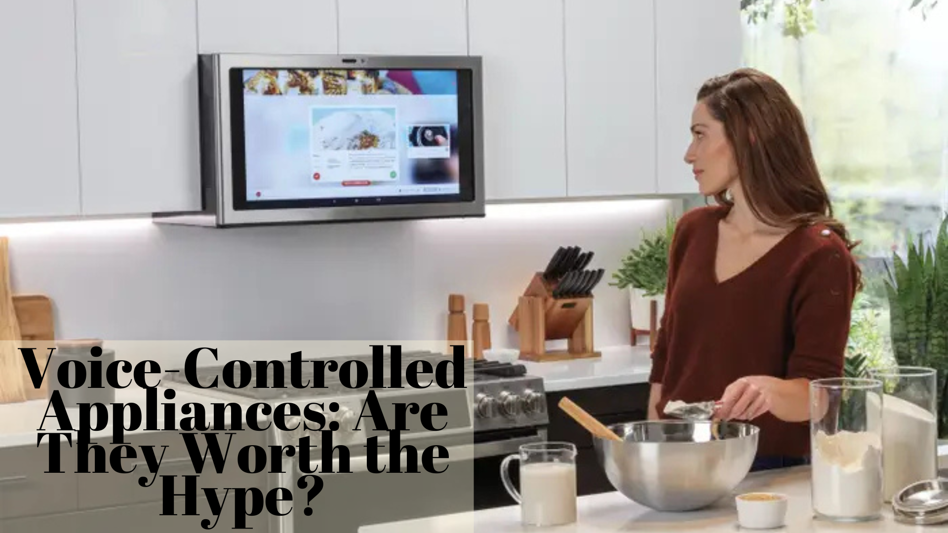 Voice-controlled appliances Voice-Controlled Appliances: Are They Worth the Hype?